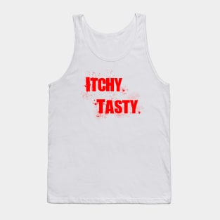 ITCHY. TASTY. Tank Top